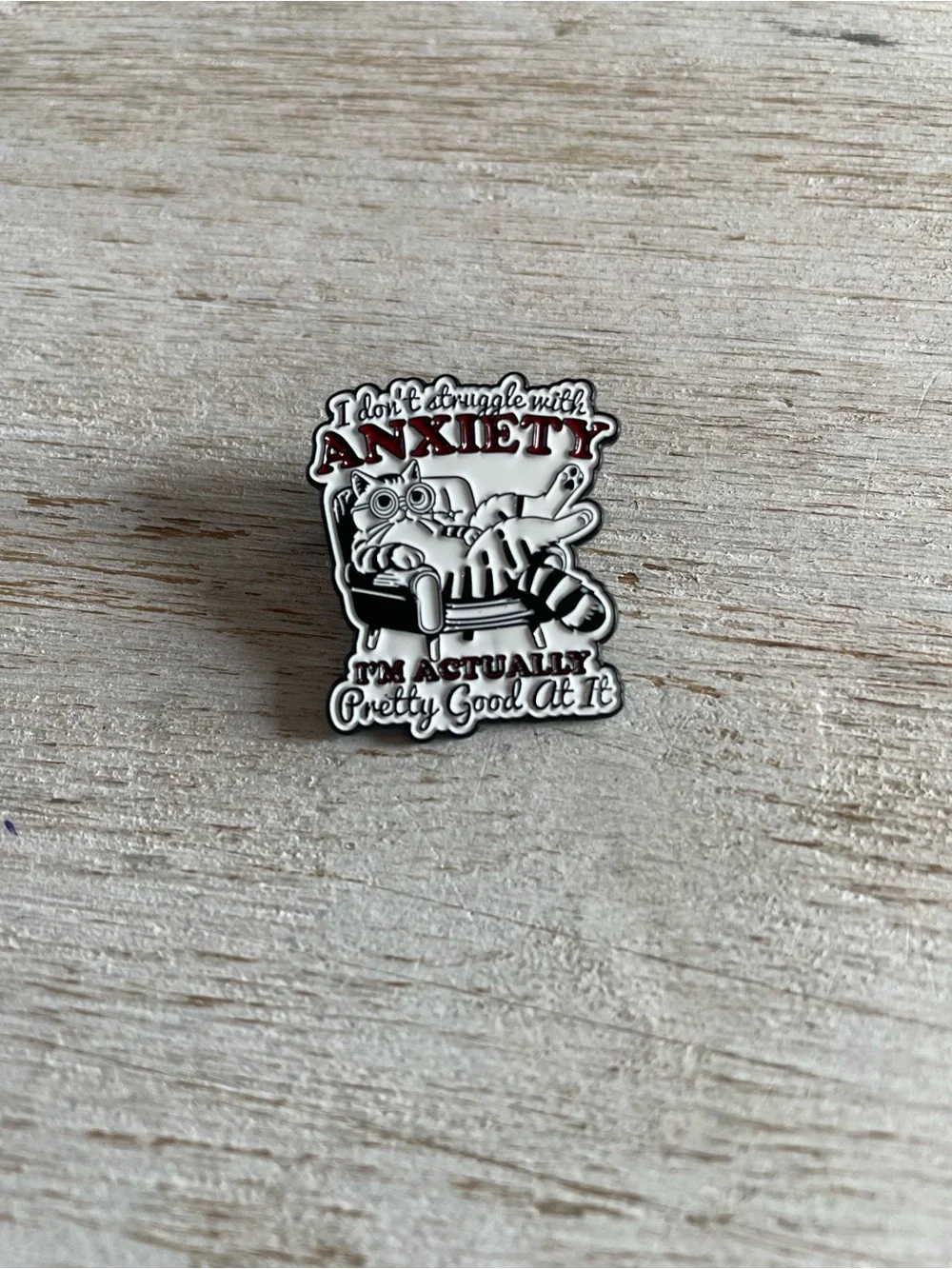 I Don’t Struggle With Anxiety. . I’m Actually Pretty Good At It - Enamel Pin